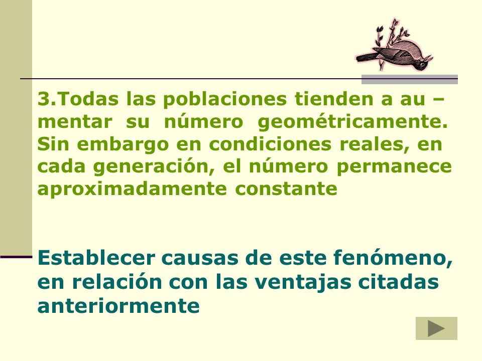 Todas las poblaciones tienden a au –mentar su número geométricamente