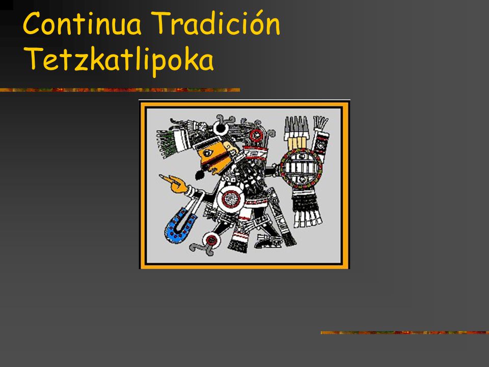 Continua Tradición Tetzkatlipoka