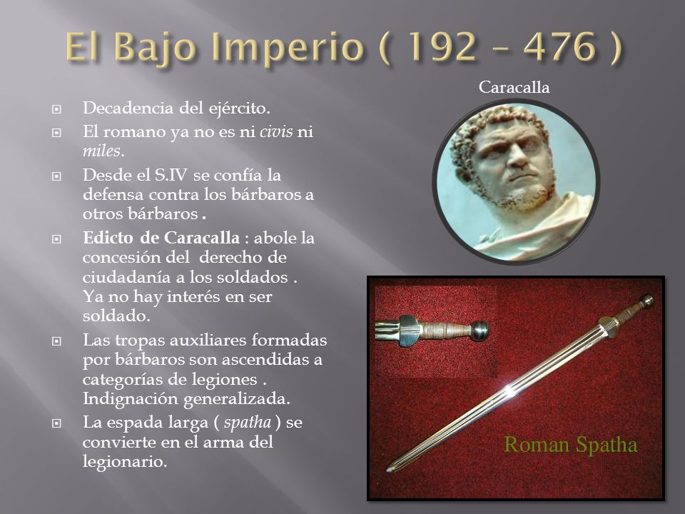 El Bajo Imperio ( 192 – 476 ) Decadencia del ejército.