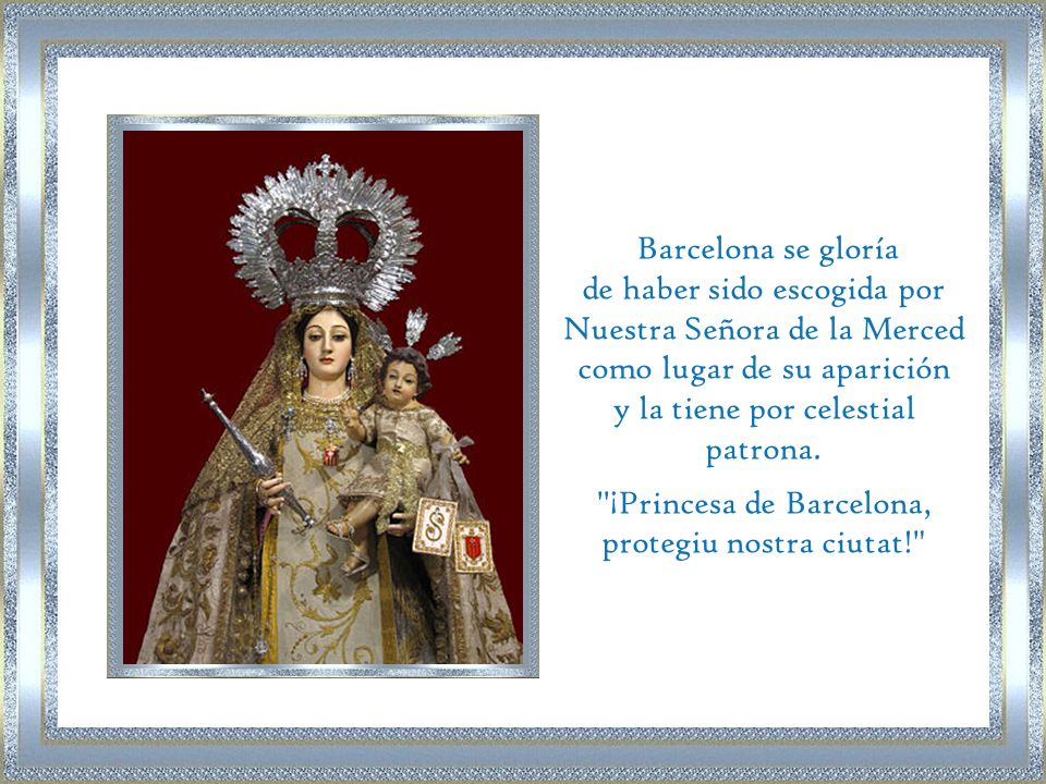 Barcelona se gloría de haber sido escogida por Nuestra Señora de la Merced como lugar de su aparición.