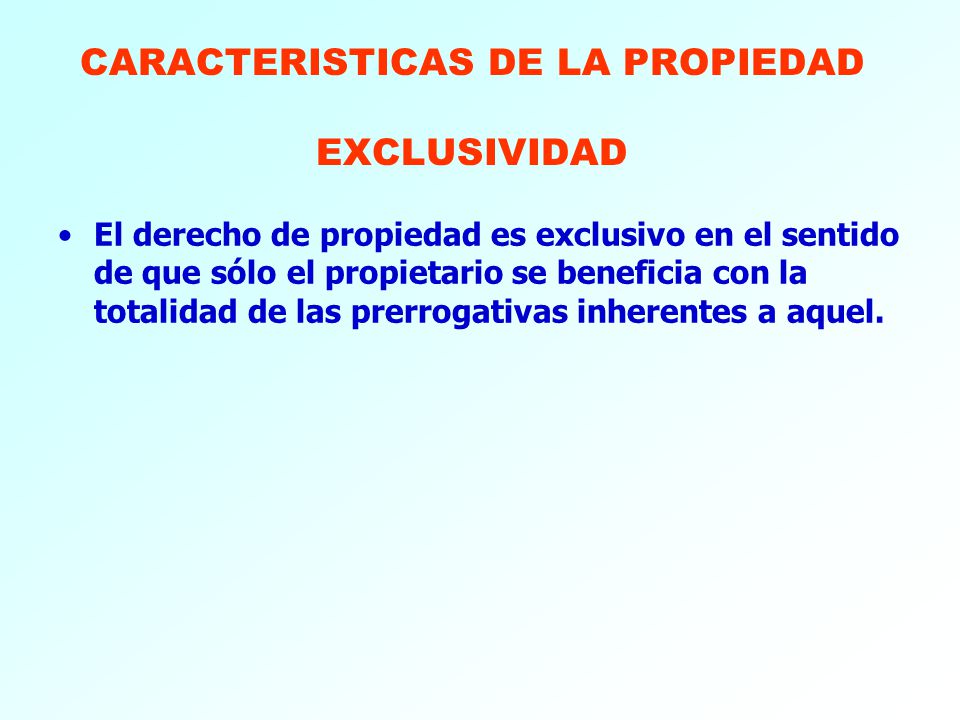 CARACTERISTICAS DE LA PROPIEDAD EXCLUSIVIDAD