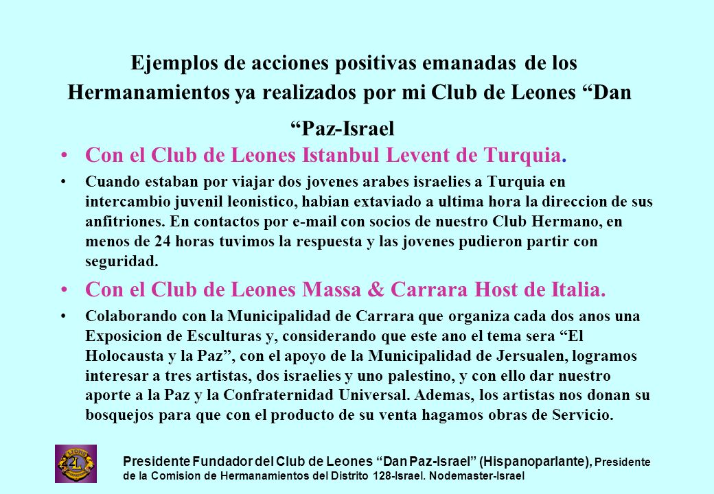 Ejemplos de acciones positivas emanadas de los Hermanamientos ya realizados por mi Club de Leones Dan Paz-Israel