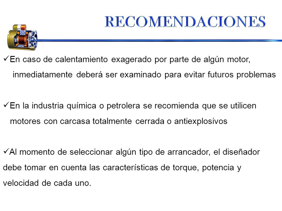 RECOMENDACIONES En caso de calentamiento exagerado por parte de algún motor, inmediatamente deberá ser examinado para evitar futuros problemas.