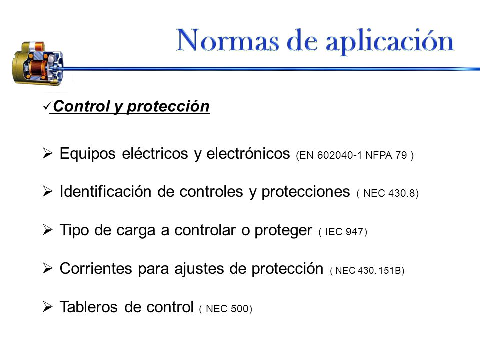 Normas de aplicación Control y protección. Equipos eléctricos y electrónicos (EN NFPA 79 )