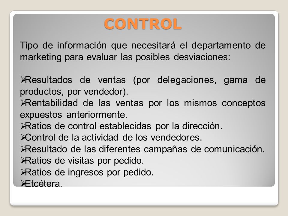 CONTROL Tipo de información que necesitará el departamento de marketing para evaluar las posibles desviaciones: