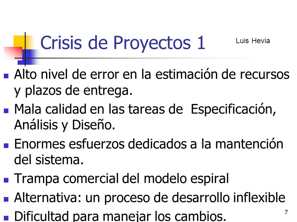 Crisis de Proyectos 1 Luis Hevia. Alto nivel de error en la estimación de recursos y plazos de entrega.