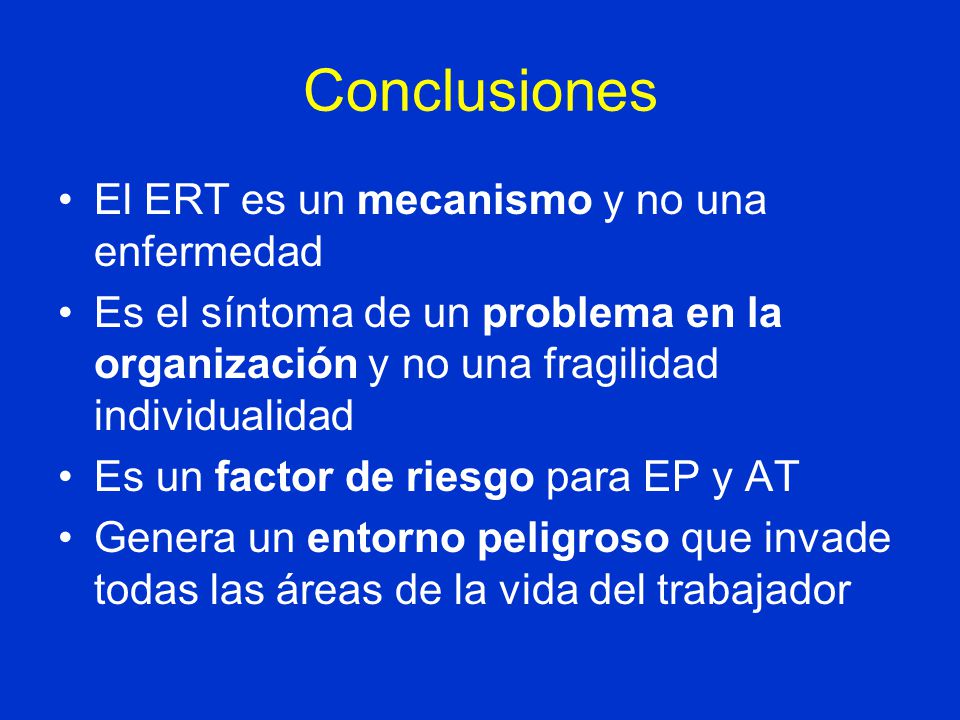 Conclusiones El ERT es un mecanismo y no una enfermedad