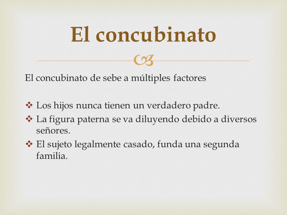 El concubinato El concubinato de sebe a múltiples factores