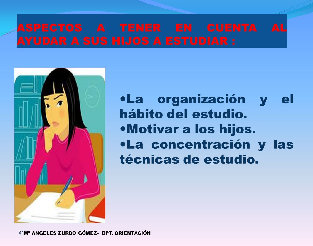ASPECTOS A TENER EN CUENTA AL AYUDAR A SUS HIJOS A ESTUDIAR :