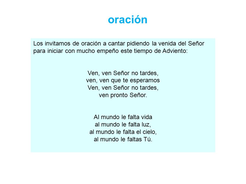 oración Los invitamos de oración a cantar pidiendo la venida del Señor para iniciar con mucho empeño este tiempo de Adviento: