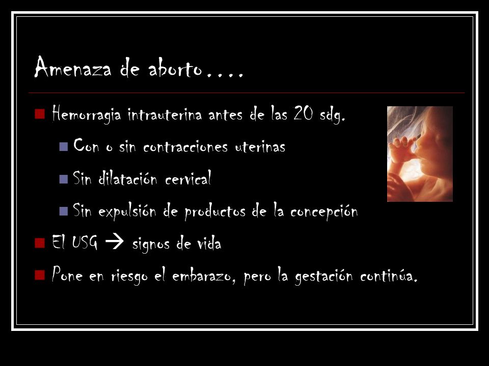 Amenaza de aborto…. Hemorragia intrauterina antes de las 20 sdg.