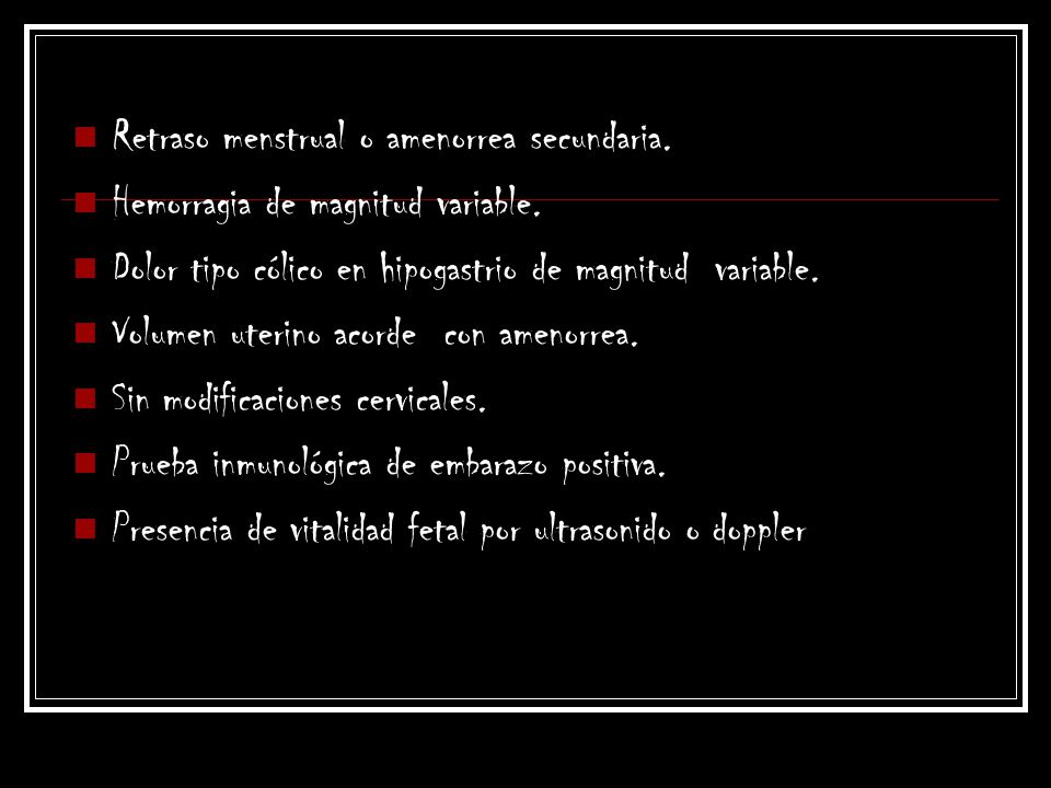 Retraso menstrual o amenorrea secundaria.