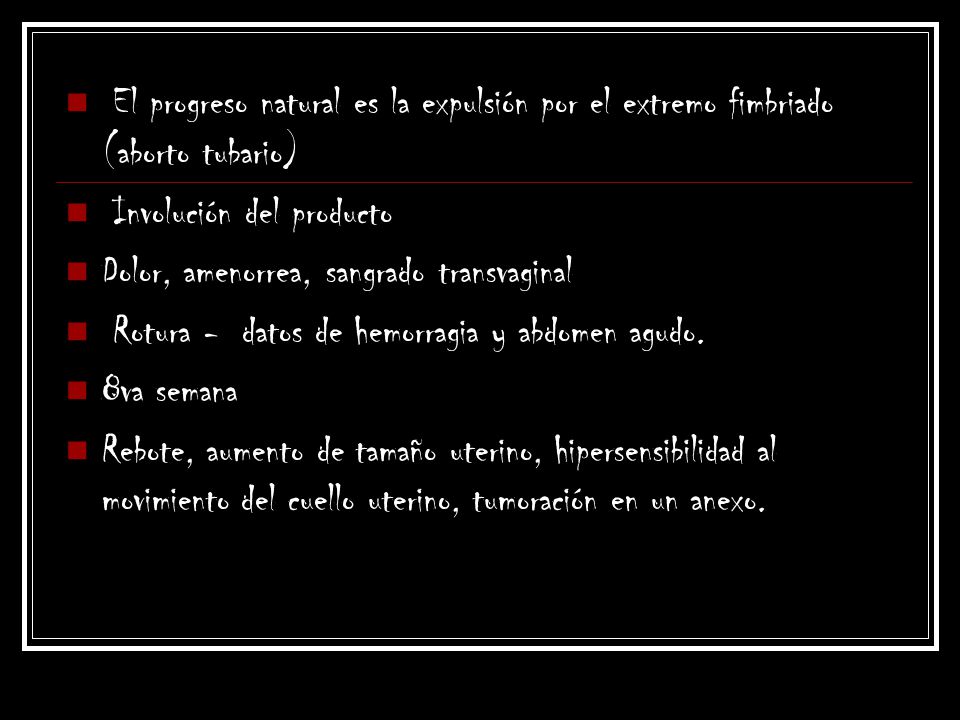 El progreso natural es la expulsión por el extremo fimbriado (aborto tubario)
