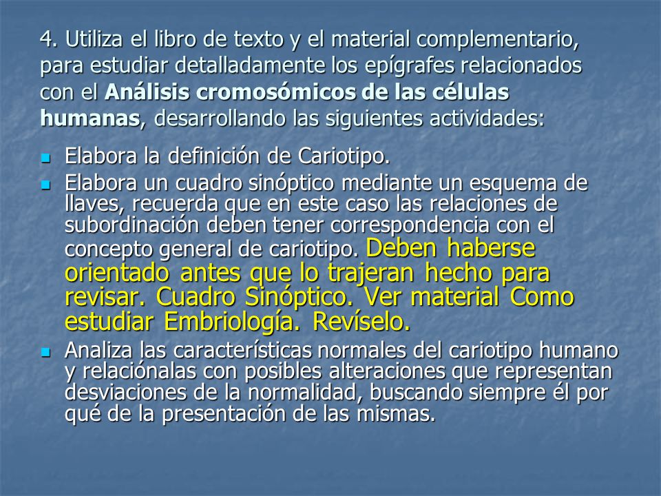 4. Utiliza el libro de texto y el material complementario, para estudiar detalladamente los epígrafes relacionados con el Análisis cromosómicos de las células humanas, desarrollando las siguientes actividades:
