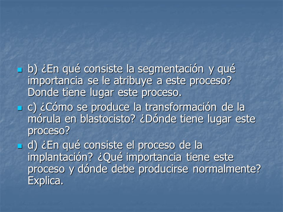 b) ¿En qué consiste la segmentación y qué importancia se le atribuye a este proceso Donde tiene lugar este proceso.