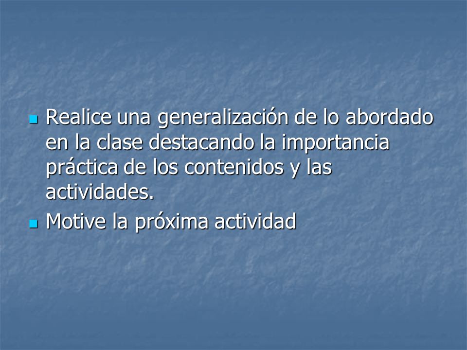 Realice una generalización de lo abordado en la clase destacando la importancia práctica de los contenidos y las actividades.