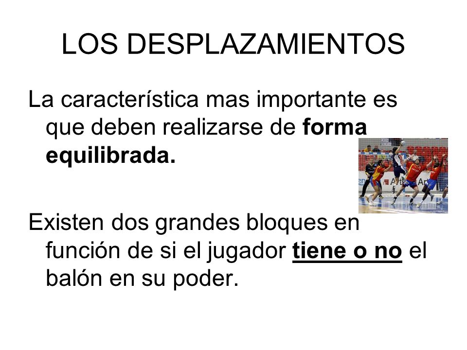 LOS DESPLAZAMIENTOS La característica mas importante es que deben realizarse de forma equilibrada.