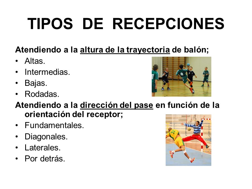 TIPOS DE RECEPCIONES Atendiendo a la altura de la trayectoria de balón; Altas. Intermedias. Bajas.