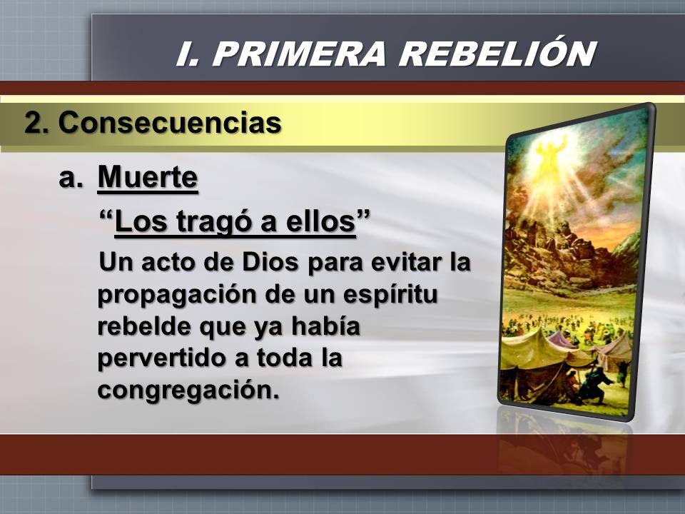I. PRIMERA REBELIÓN 2. Consecuencias Muerte Los tragó a ellos