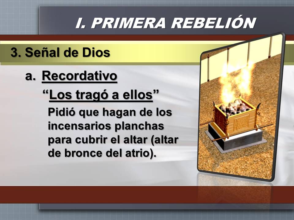 I. PRIMERA REBELIÓN 3. Señal de Dios Recordativo Los tragó a ellos