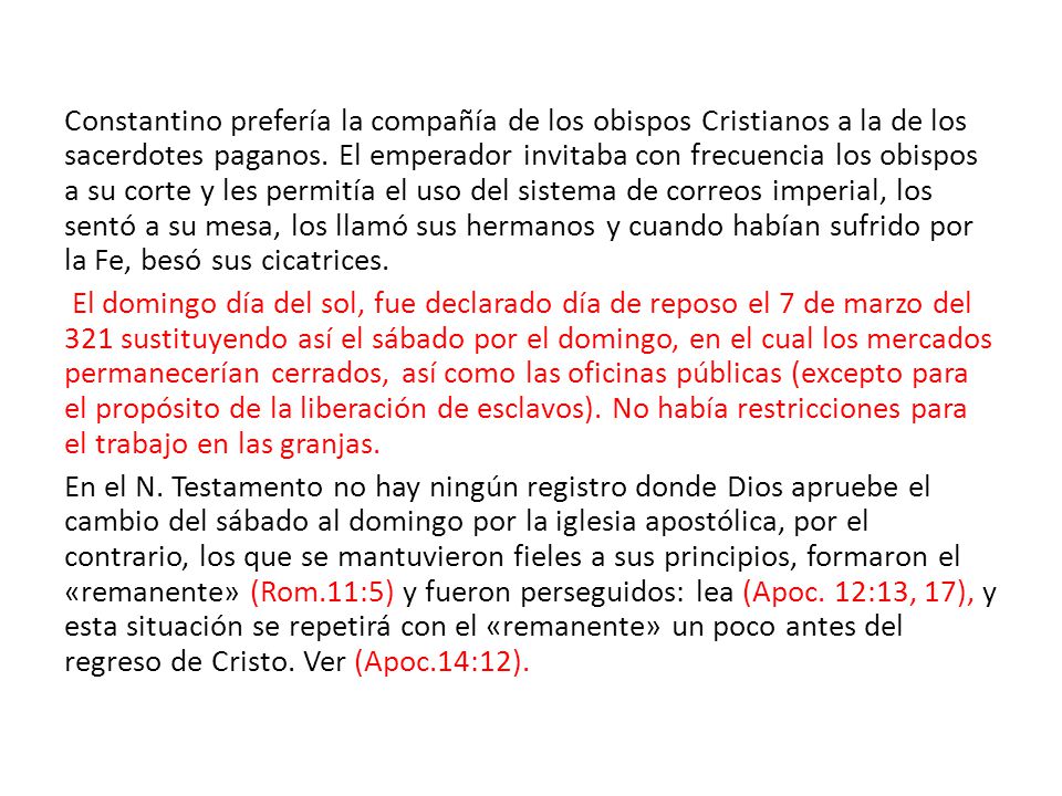 Constantino prefería la compañía de los obispos Cristianos a la de los sacerdotes paganos.