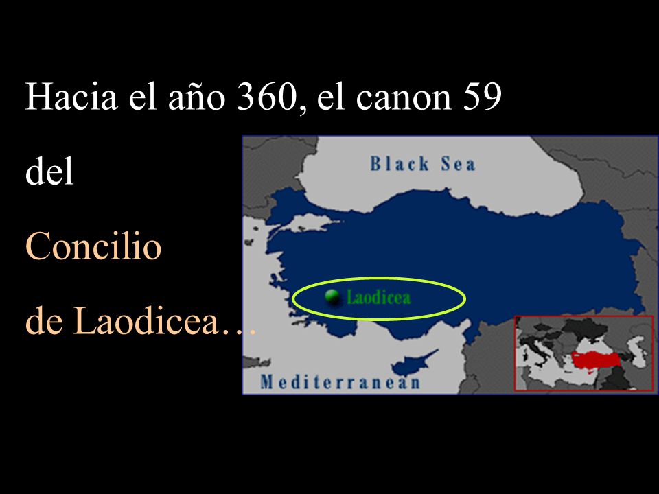 Hacia el año 360, el canon 59 del Concilio de Laodicea…