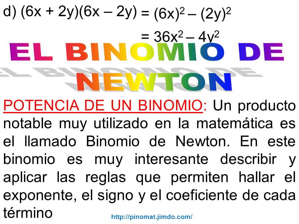 d) (6x + 2y)(6x – 2y) = (6x)2 – (2y)2 = 36x2 – 4y2 EL BINOMIO DE