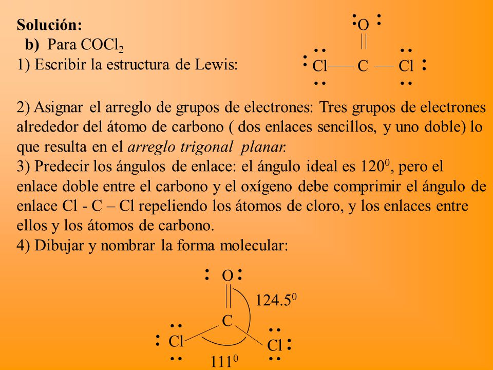 .. .. Solución: b) Para COCl2. 1) Escribir la estructura de Lewis: O Cl. ..