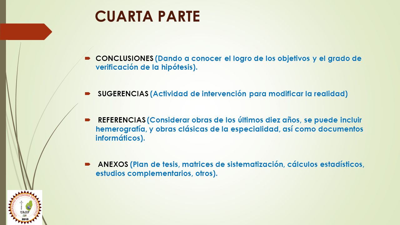 CUARTA PARTE CONCLUSIONES (Dando a conocer el logro de los objetivos y el grado de verificación de la hipótesis).