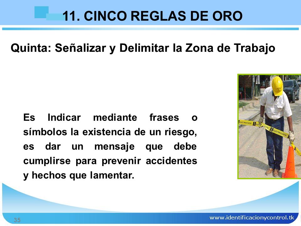 11. CINCO REGLAS DE ORO Quinta: Señalizar y Delimitar la Zona de Trabajo.