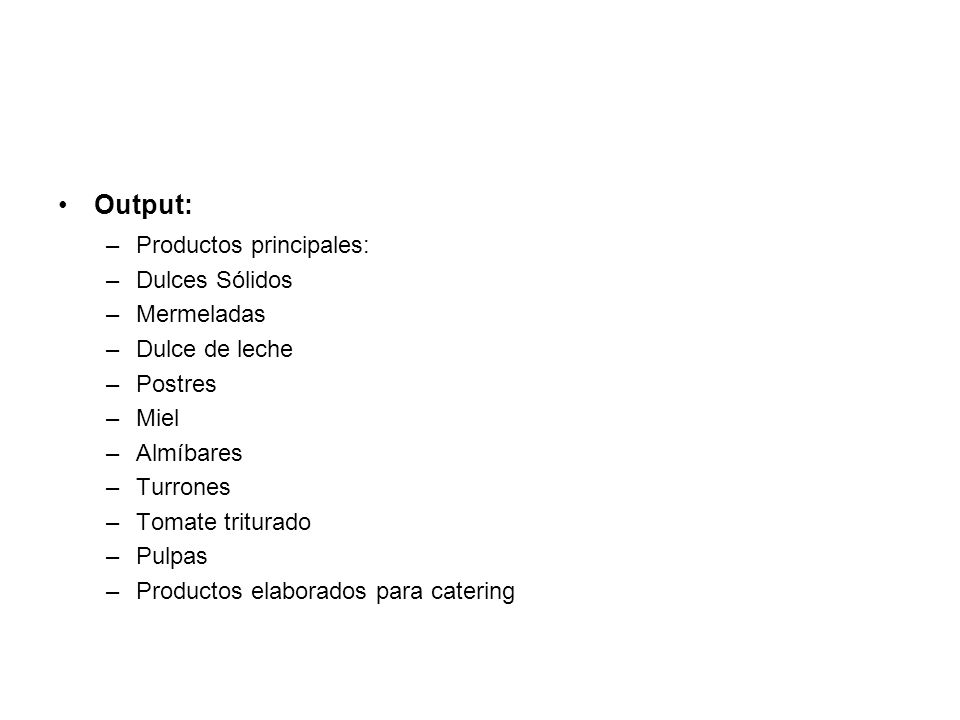Output: Productos principales: Dulces Sólidos Mermeladas