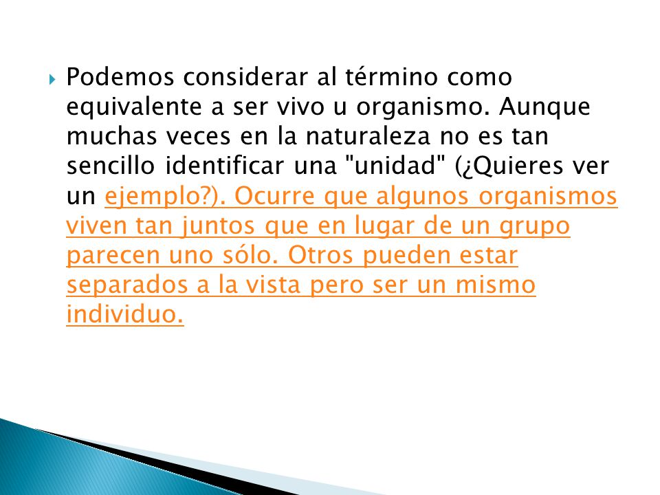 Podemos considerar al término como equivalente a ser vivo u organismo