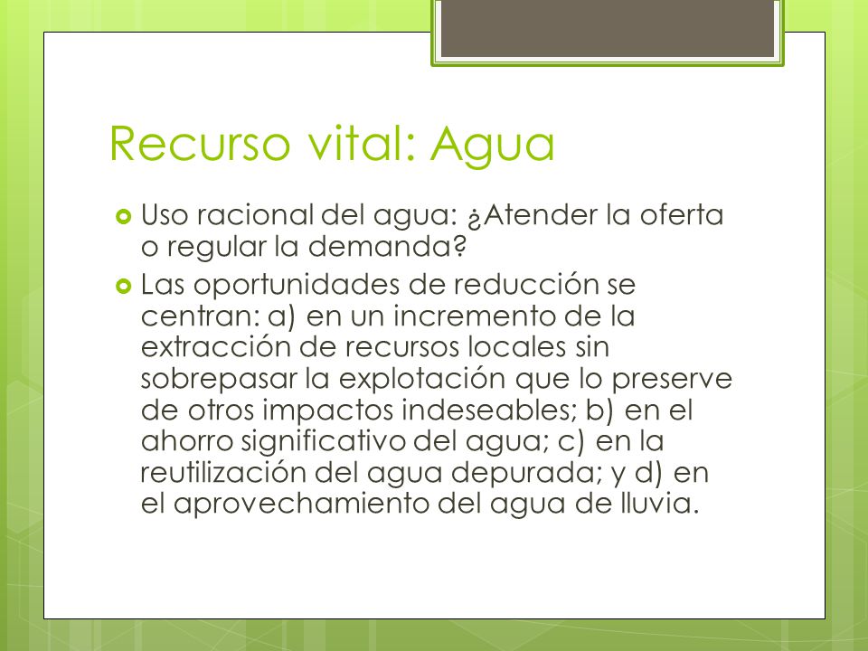 Recurso vital: Agua Uso racional del agua: ¿Atender la oferta o regular la demanda