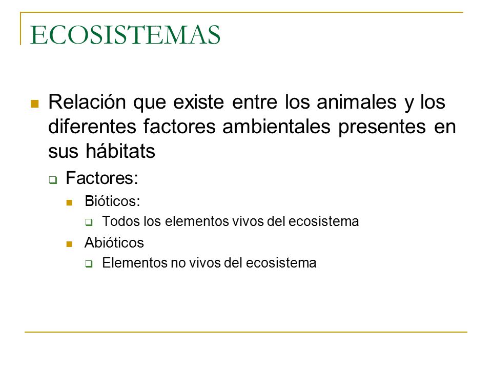ECOSISTEMAS Relación que existe entre los animales y los diferentes factores ambientales presentes en sus hábitats.