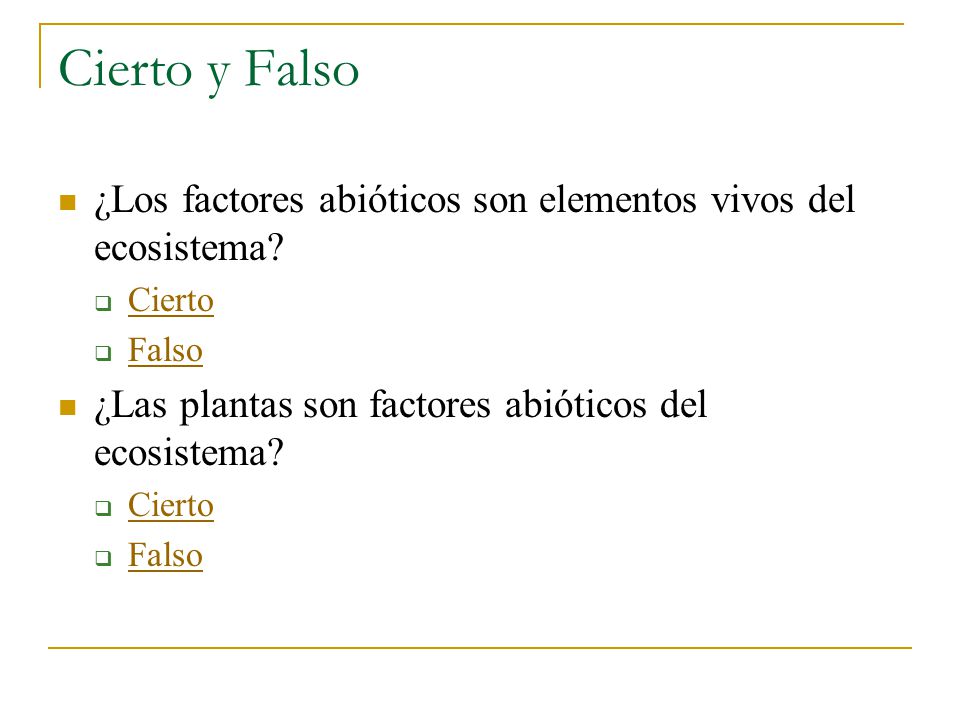 Cierto y Falso ¿Los factores abióticos son elementos vivos del ecosistema.