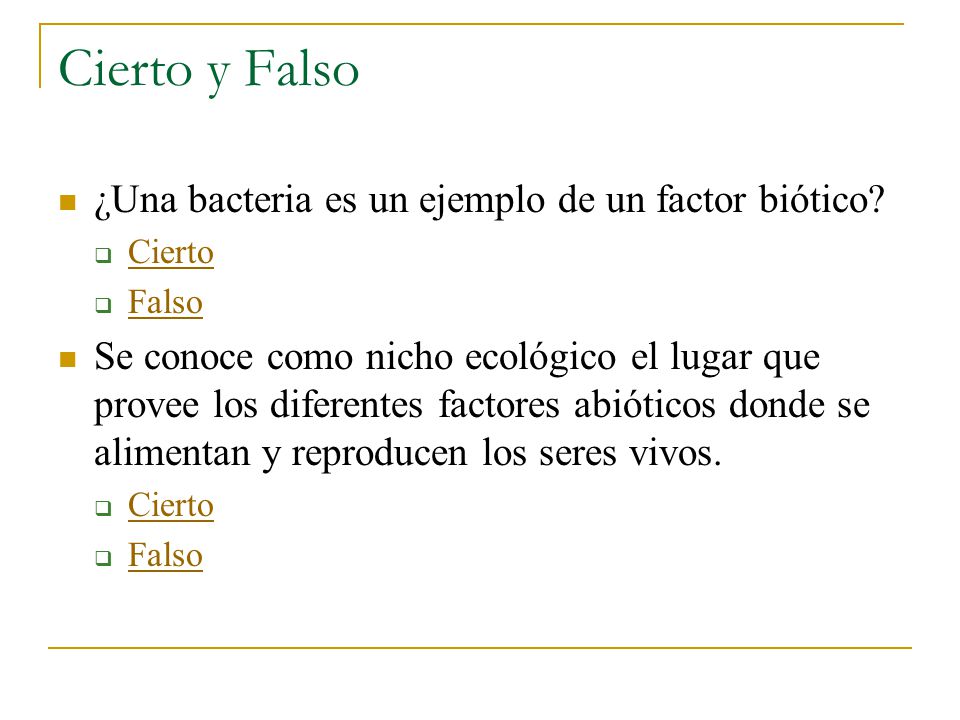 Cierto y Falso ¿Una bacteria es un ejemplo de un factor biótico