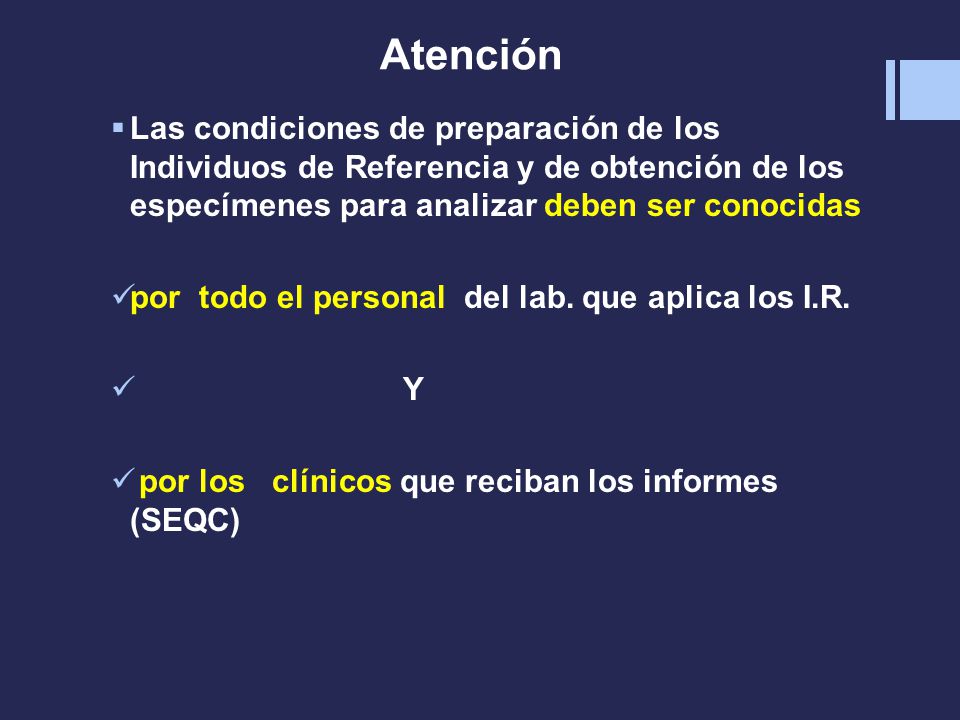 Atención Las condiciones de preparación de los Individuos de Referencia y de obtención de los especímenes para analizar deben ser conocidas.