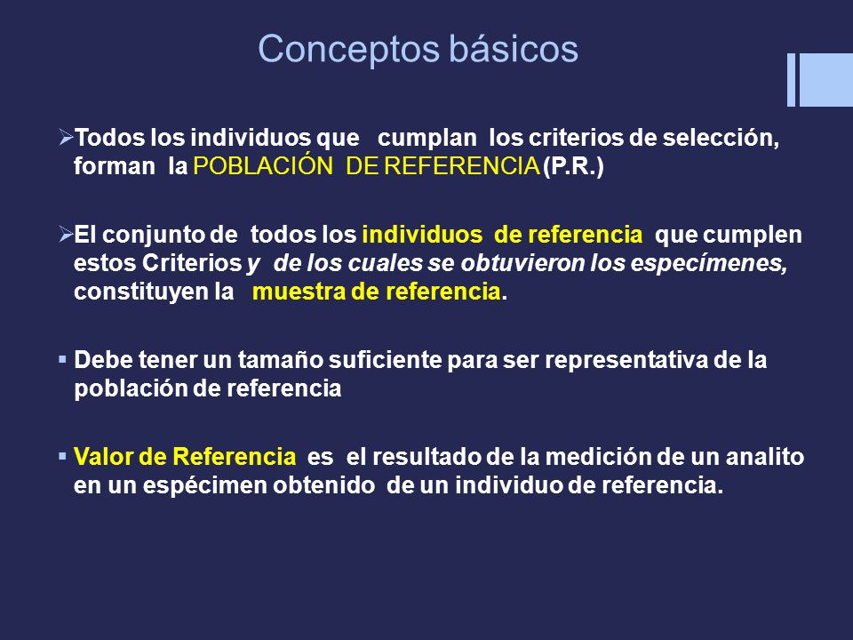 Conceptos básicos Todos los individuos que cumplan los criterios de selección, forman la POBLACIÓN DE REFERENCIA (P.R.)