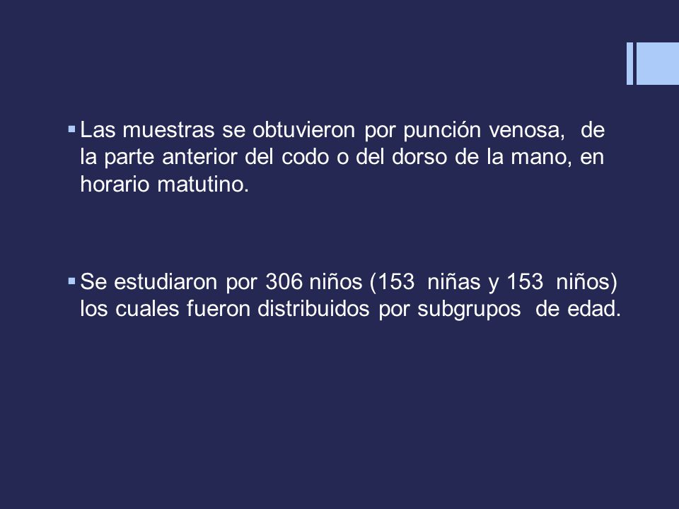 Las muestras se obtuvieron por punción venosa, de la parte anterior del codo o del dorso de la mano, en horario matutino.