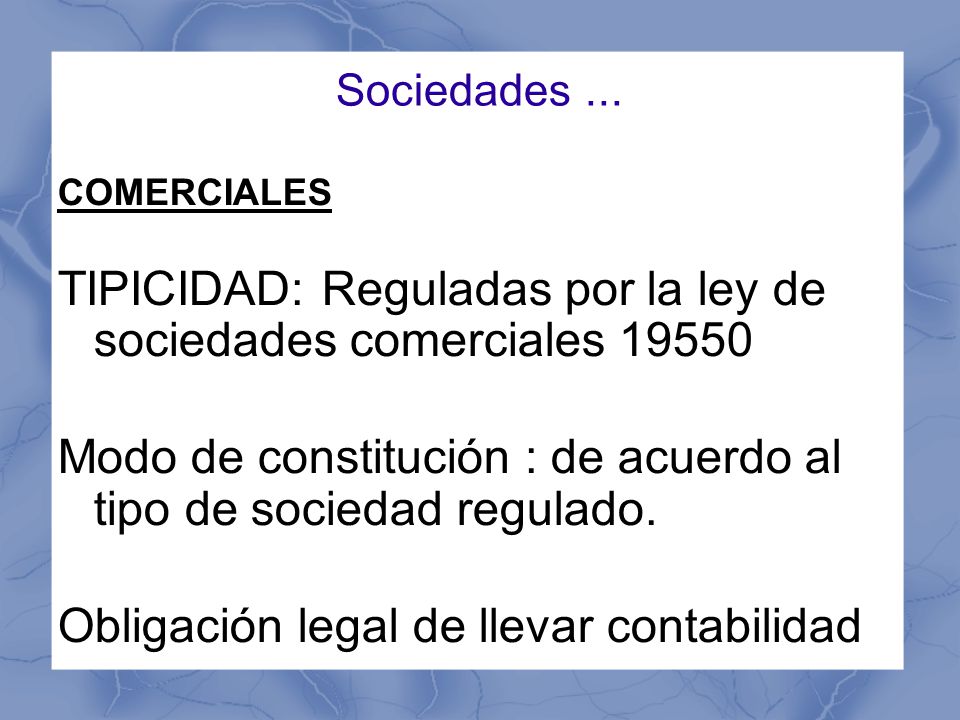 TIPICIDAD: Reguladas por la ley de sociedades comerciales 19550