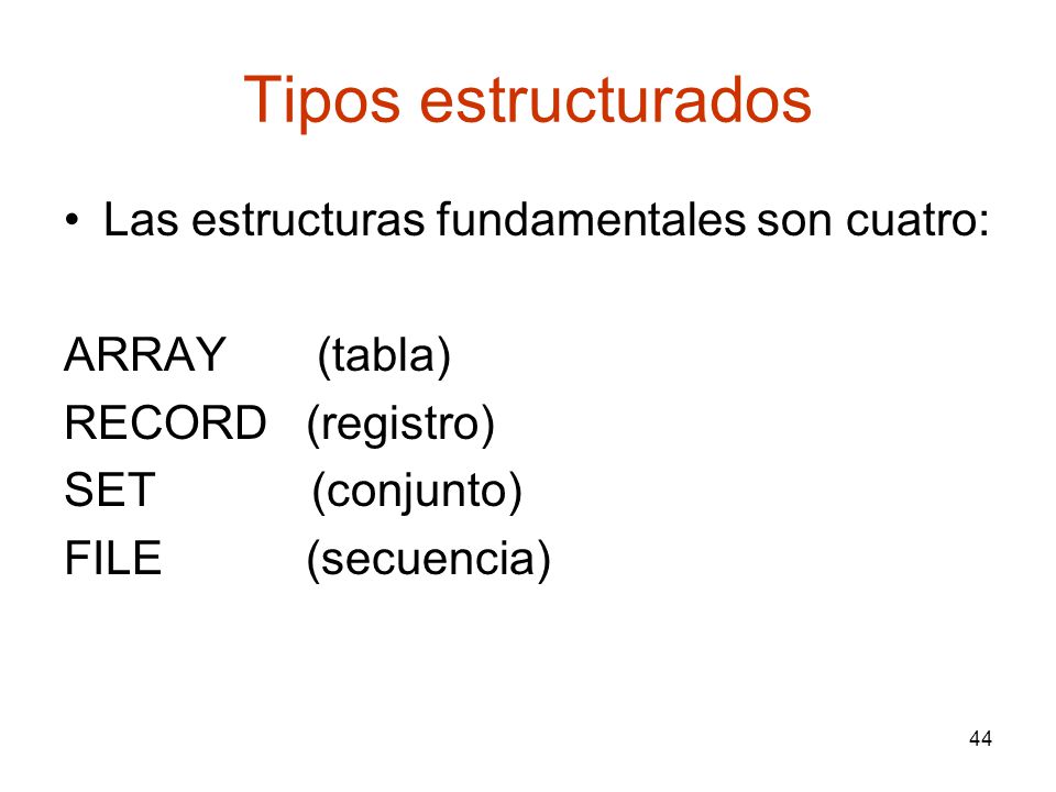 Tipos estructurados Las estructuras fundamentales son cuatro: