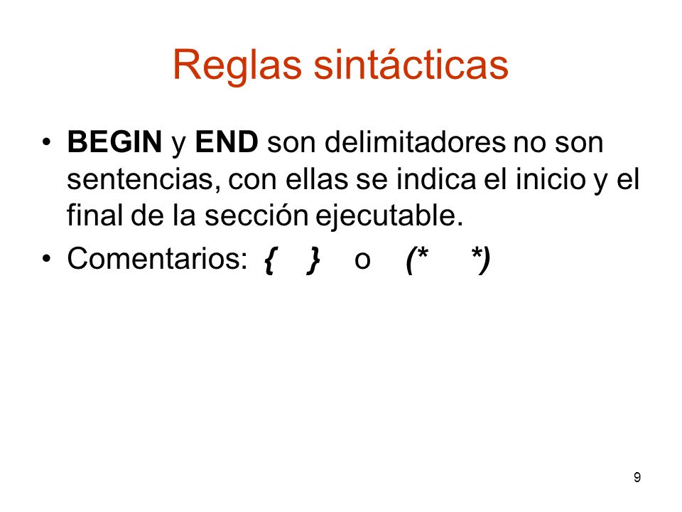 Reglas sintácticas BEGIN y END son delimitadores no son sentencias, con ellas se indica el inicio y el final de la sección ejecutable.