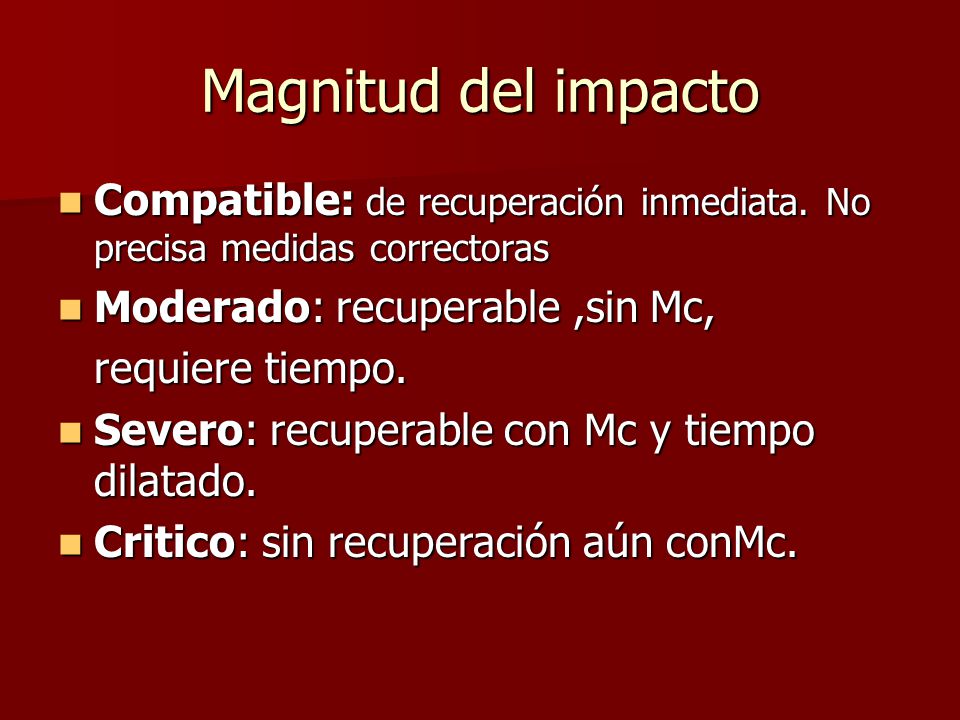 Magnitud del impacto Compatible: de recuperación inmediata. No precisa medidas correctoras. Moderado: recuperable ,sin Mc,
