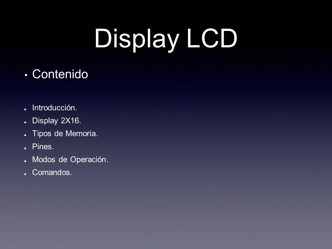 Display LCD Contenido Introducción. Display 2X16. Tipos de Memoria.