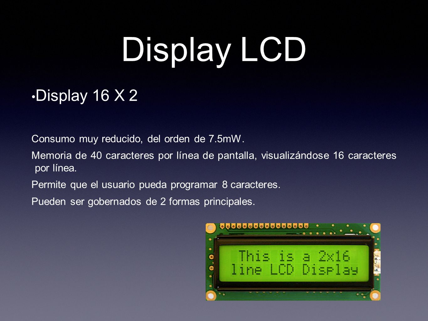 Display LCD Display 16 X 2 Consumo muy reducido, del orden de 7.5mW.
