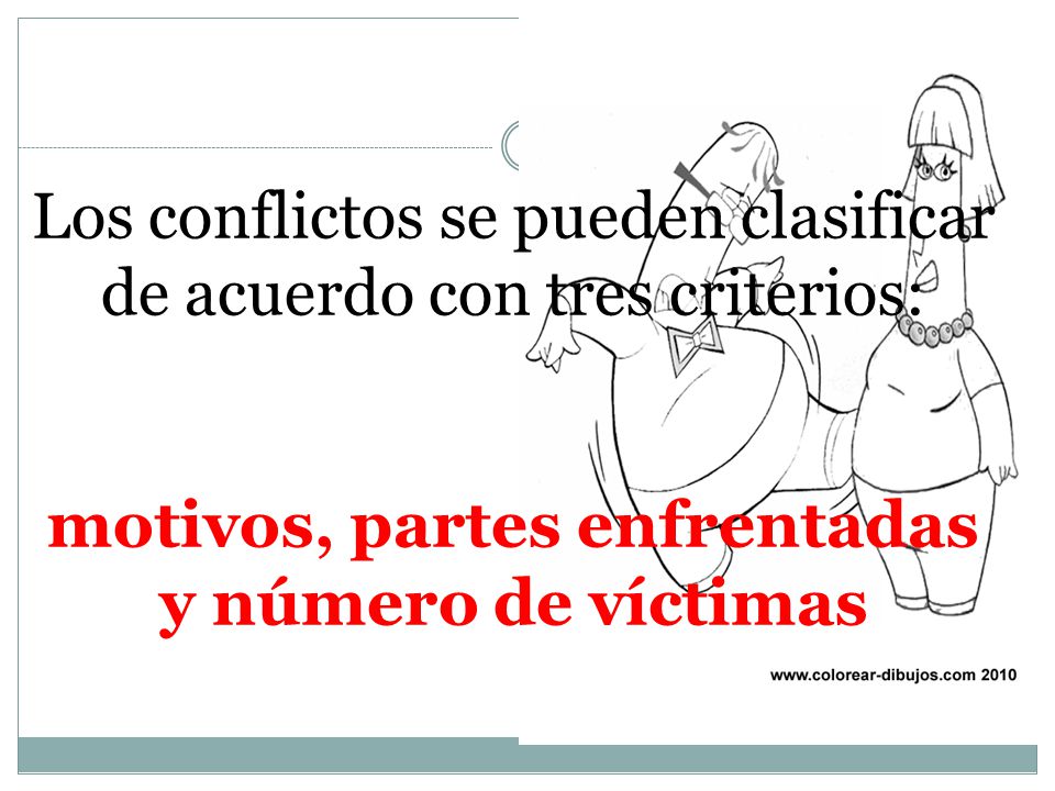 Los conflictos se pueden clasificar de acuerdo con tres criterios: motivos, partes enfrentadas y número de víctimas
