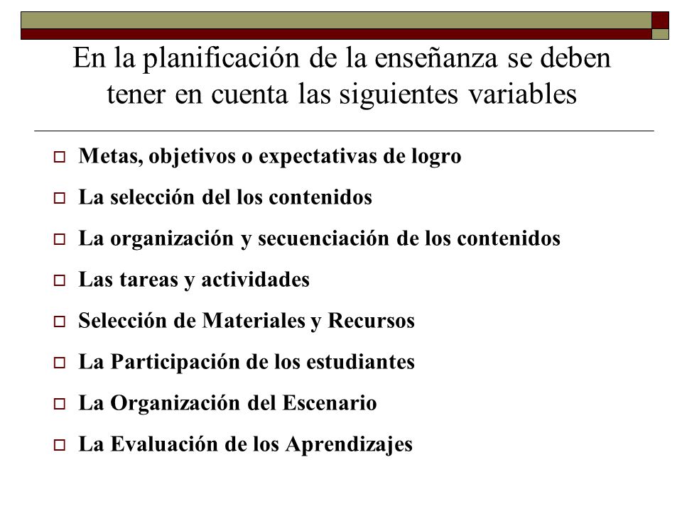 En la planificación de la enseñanza se deben tener en cuenta las siguientes variables