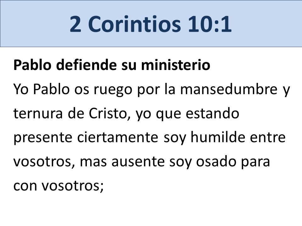 2 Corintios 10:1 Pablo defiende su ministerio