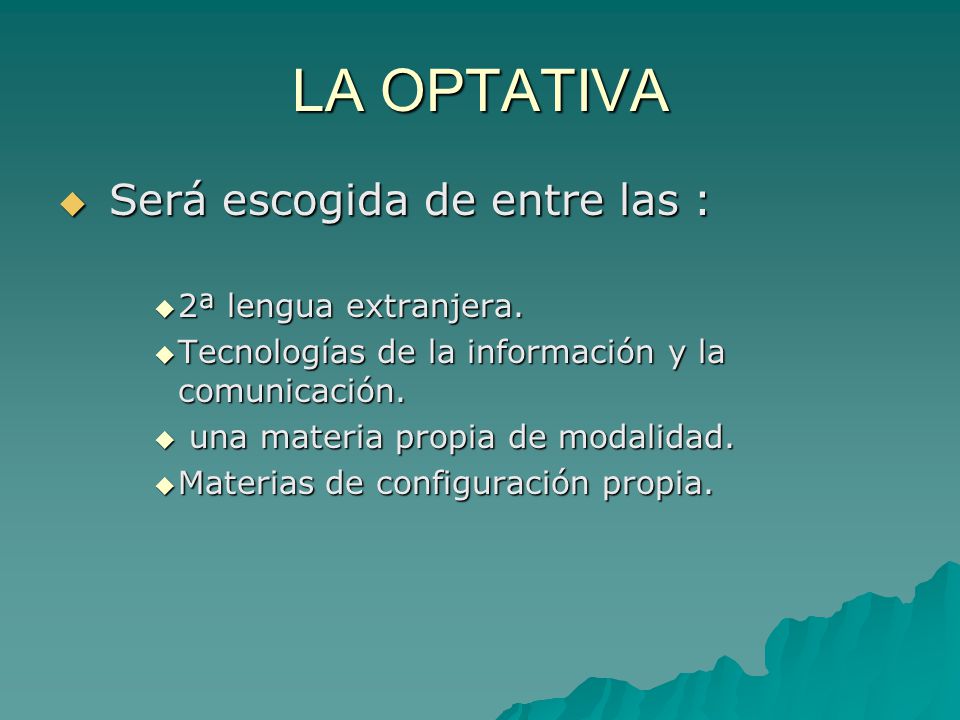 LA OPTATIVA Será escogida de entre las : 2ª lengua extranjera.