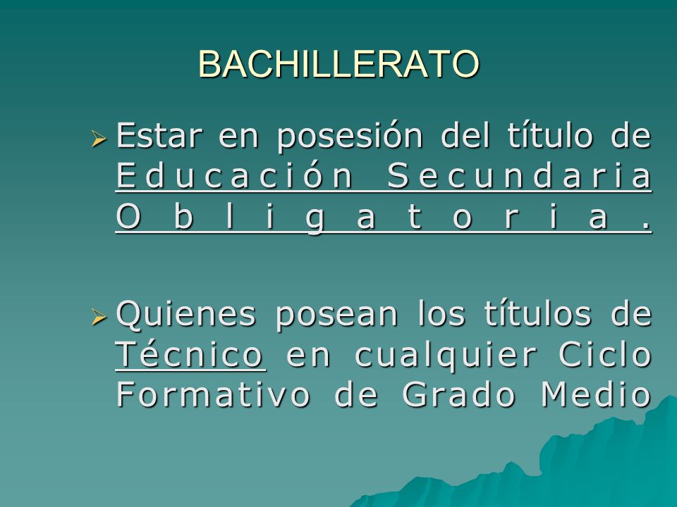 BACHILLERATO Estar en posesión del título de Educación Secundaria Obligatoria.